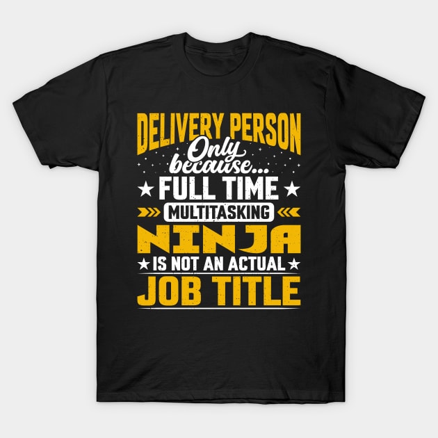 Delivery Person Job Title - Funny Delivery Man T-Shirt by Pizzan